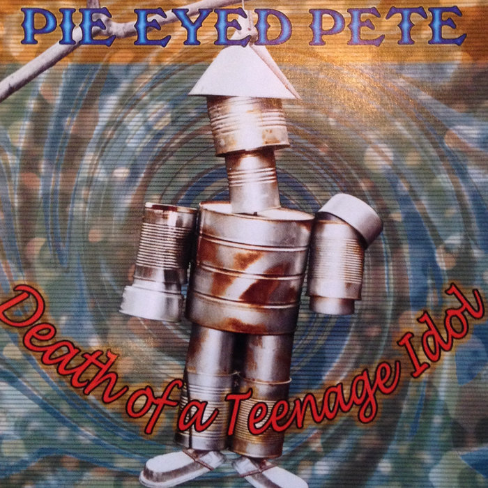 Death Of A Teenage Idol Pie Eyed Pete