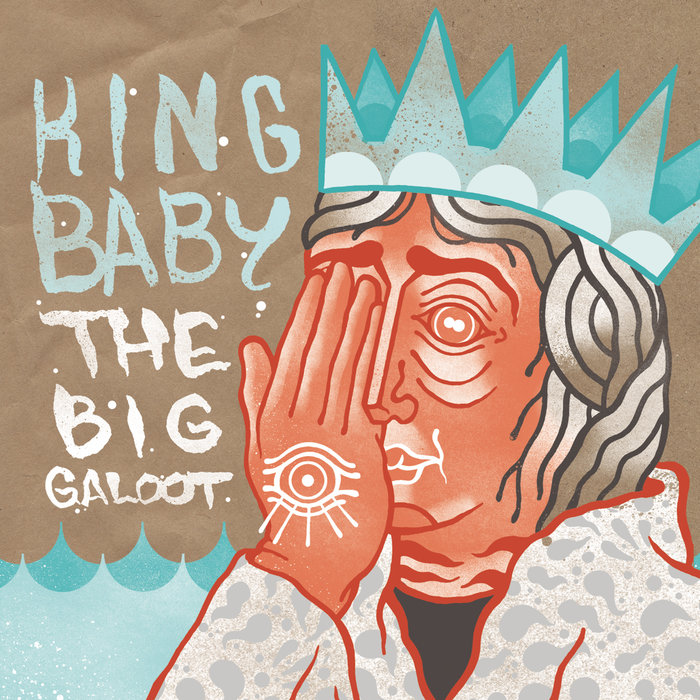 The Big Galoot King Baby The Big Galoot King Baby