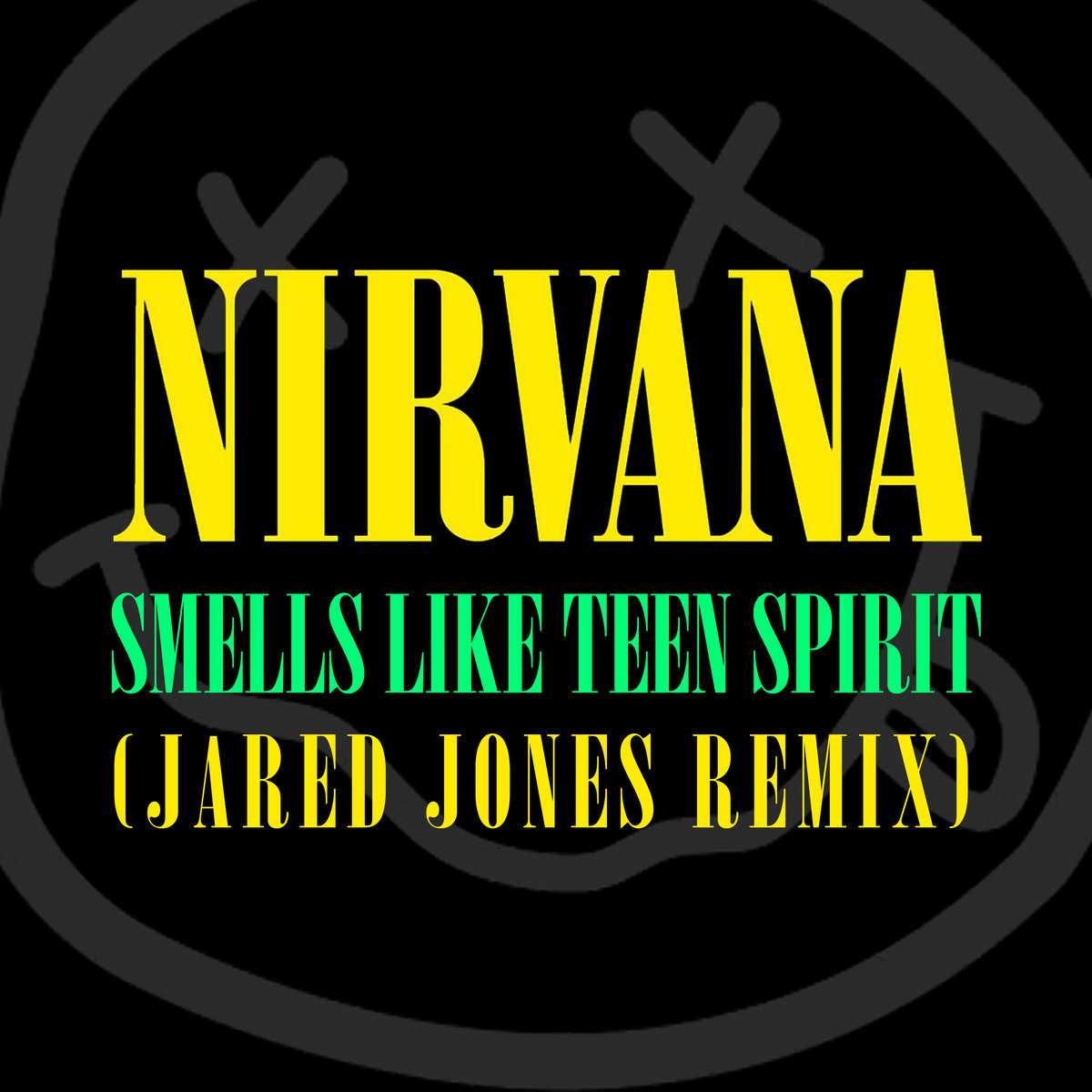 Smells Like Teen Spirit - Jared Jones Remixes | Nirvana | Jared Jones