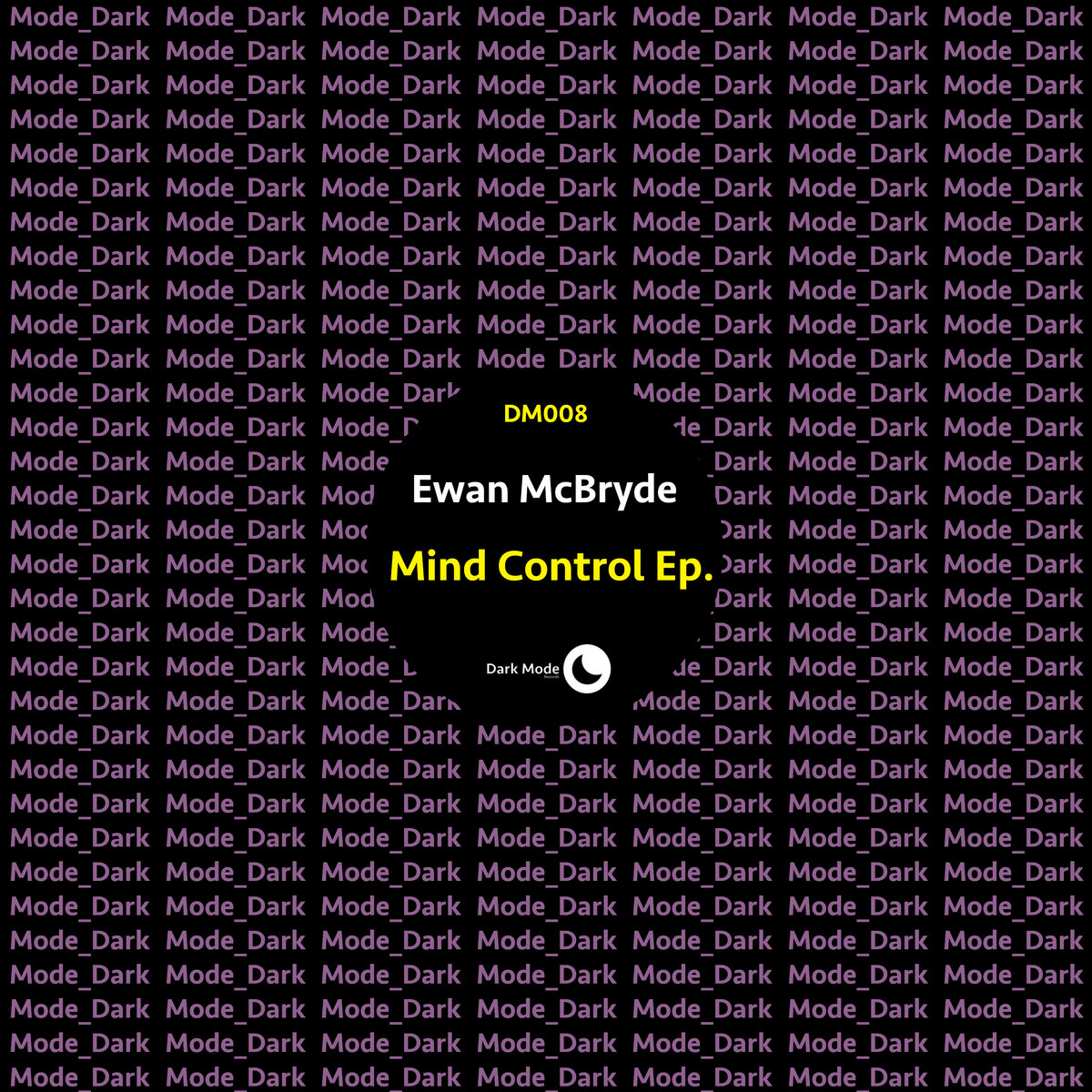 Mind Control Ep. (Exclusive Bandcamp) Ewan McBryde Dark Mode Records