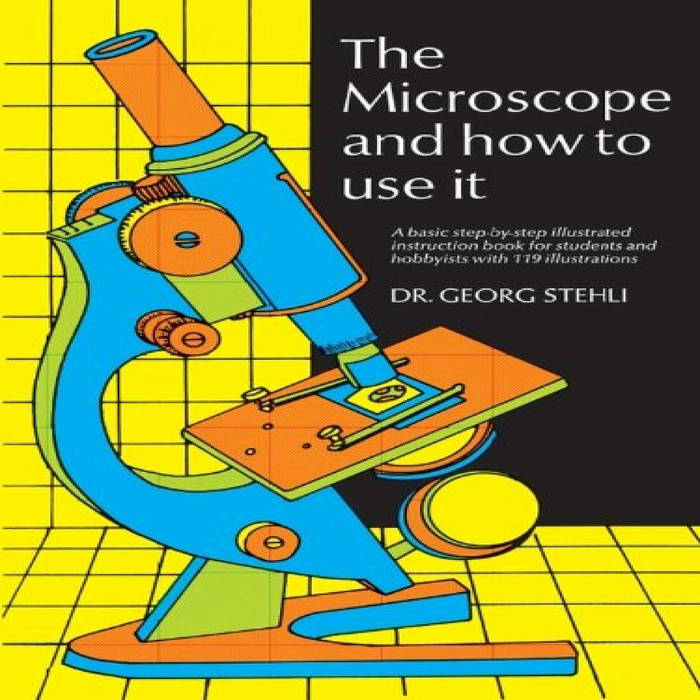 ACCESS [EBOOK EPUB KINDLE PDF] The Microscope and How to Use It by Dr