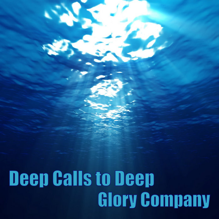 Deep Calls to Deep Glory Company
