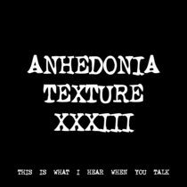 ANHEDONIA TEXTURE XXXIII [TF00566] cover art