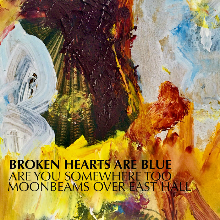 Are You Somewhere Too | Broken Hearts Are Blue