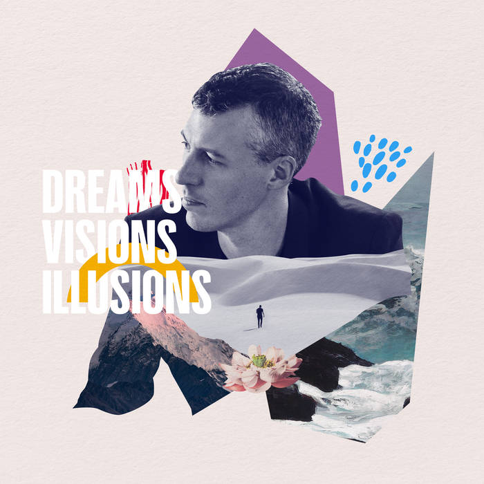 Dreams, Visions, Illusions
by Nick Finzer