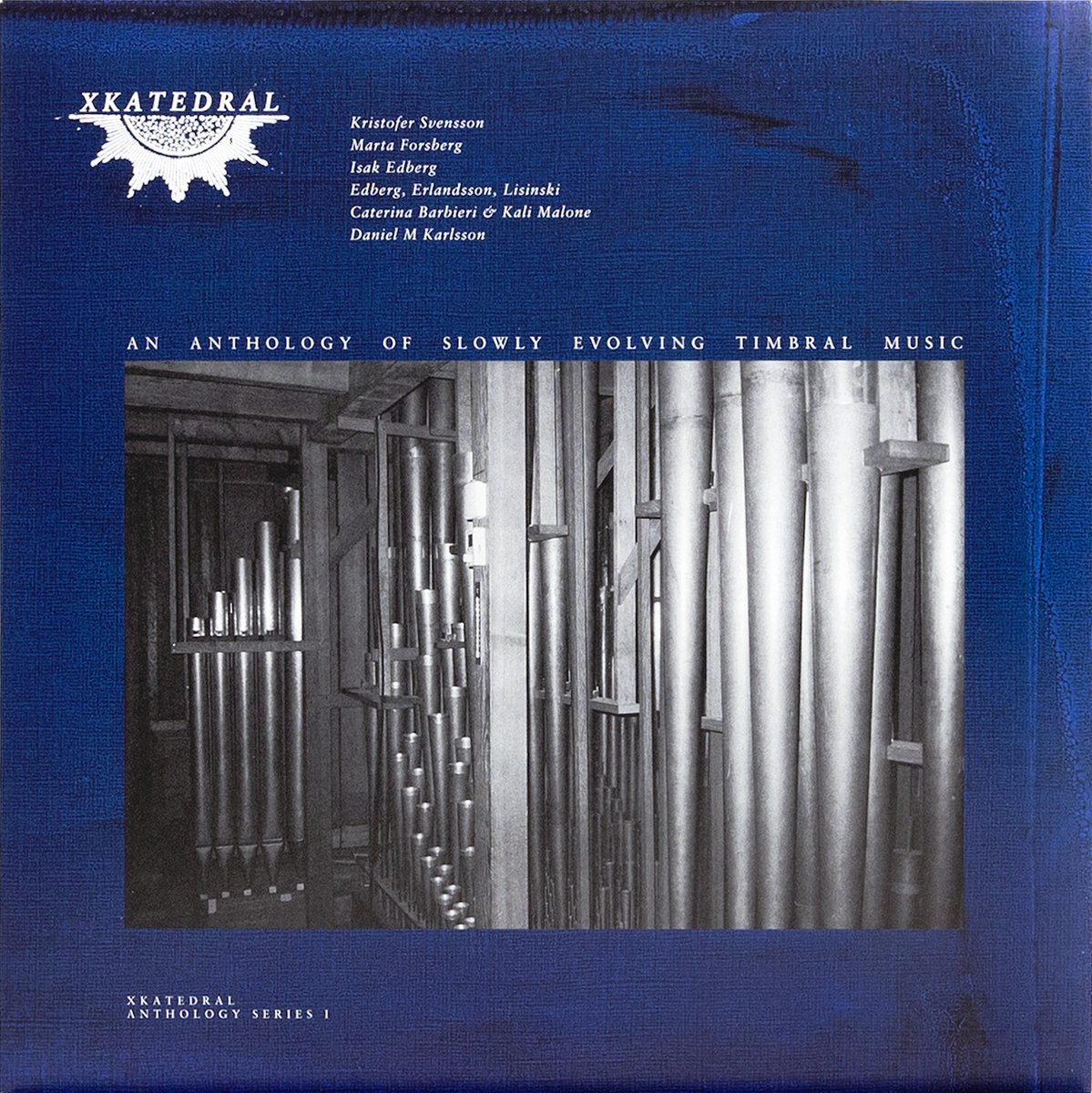 XKatedral Anthology Series I (An Anthology Of Slowly Evolving Timbral Music)