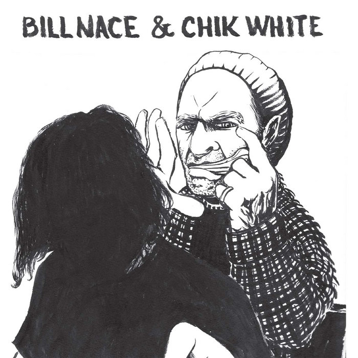 Bill Nace & chik white Bill Nace/chik white Open Mouth Records