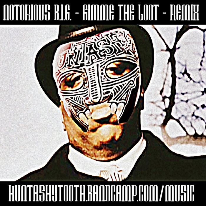 The Notorious B.I.G. - Gimme The Loot - Remix | Kunta Shytooth