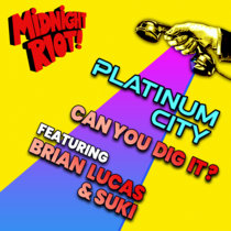 Platinum City feat Brian Lucas & Suki - Can You Dig It? cover art