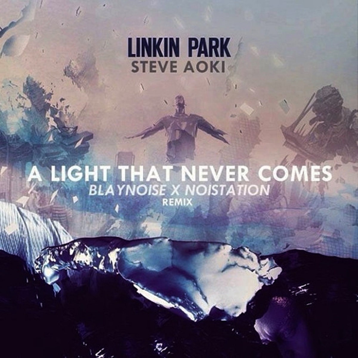 A Light That Never Comes Vip Remix Linkin Park Steve Aoki Noistation Blaynoise Blaynoise linkin park steve aoki noistation