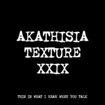 AKATHISIA TEXTURE XXIX [TF01053] cover art