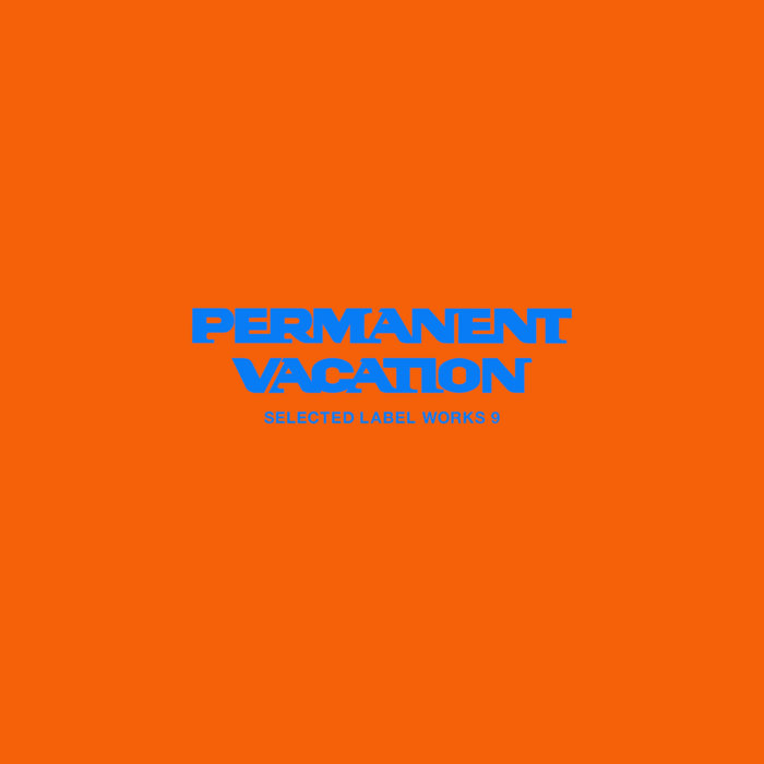 Selected Label Works 9 Various Artists Permanent Vacation