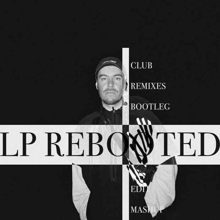 Lp Edit Profile Lp Rebooted (remixes, bootleg, edit..) | Tombe