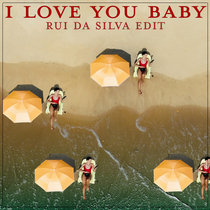 I Love You Baby (Rui Da Silva Edit) cover art