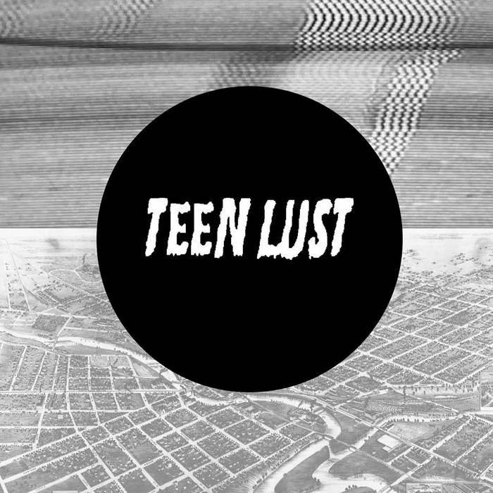 Teen Lust by Teen Lust, released 18 July 2014 1. Paris 2. Long Night 3. Mar...