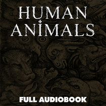 Human Animals (Full Audiobook) cover art
