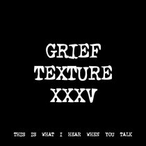 GRIEF TEXTURE XXXV [TF00024] cover art