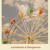 loneliness is dangerous