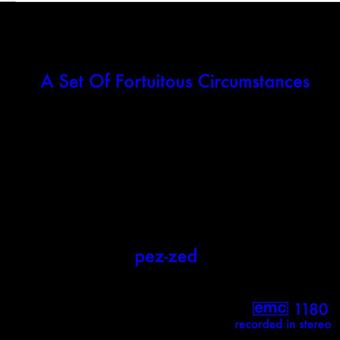 A Set Of Fortuitous Circumstances | PEZHED a/k/a pez-zed
