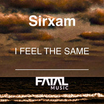 Sirxam — I Feel The Same ( original mix )