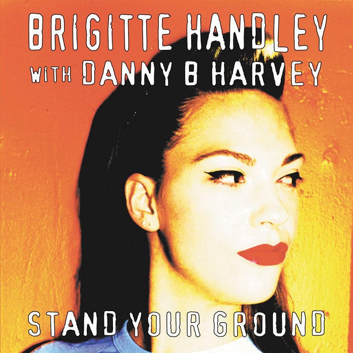 Stand Your Ground Brigitte Handley with Danny B. Harvey Danny B. Harvey
