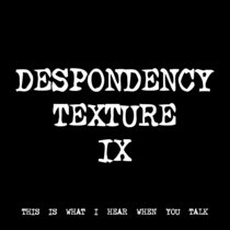 DESPONDENCY TEXTURE IX [TF00192] cover art