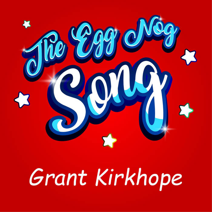 The Egg Nog Song | Grant Kirkhope