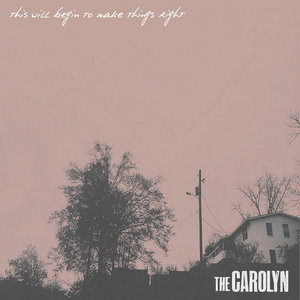 The Carolyn — This Will Begin To Make Things Right