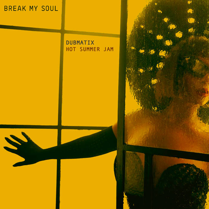 Beyonce - Break My Soul (Dubmatix Hot Summer Jam) | Dubmatix