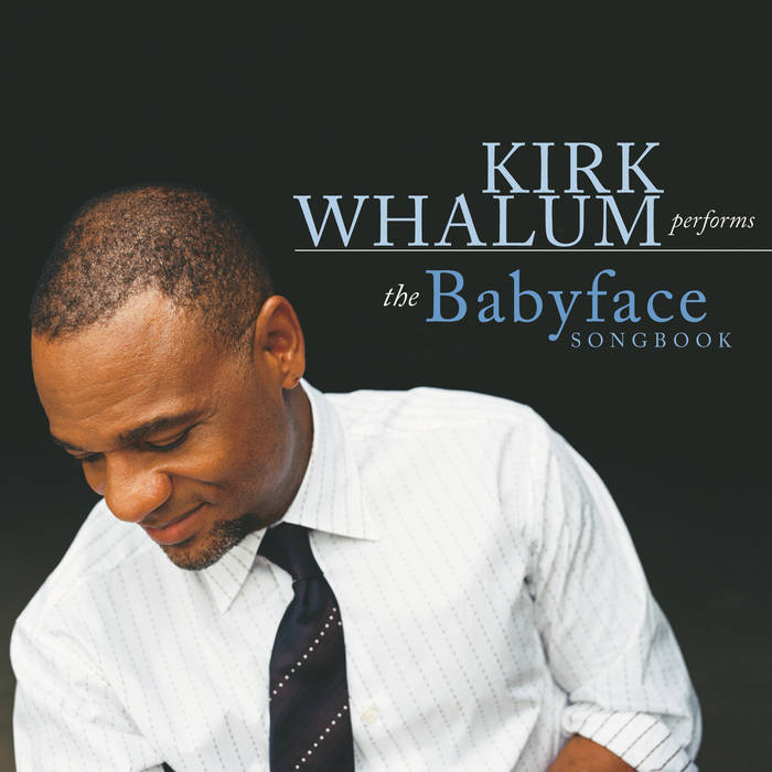 Performs The Babyface Songbook | Kirk Whalum