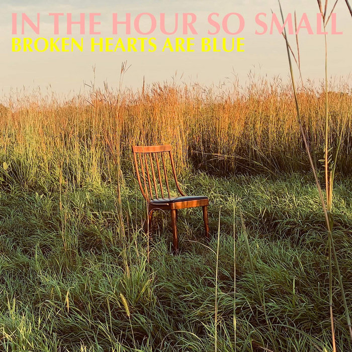 In the Hour So Small | Broken Hearts Are Blue