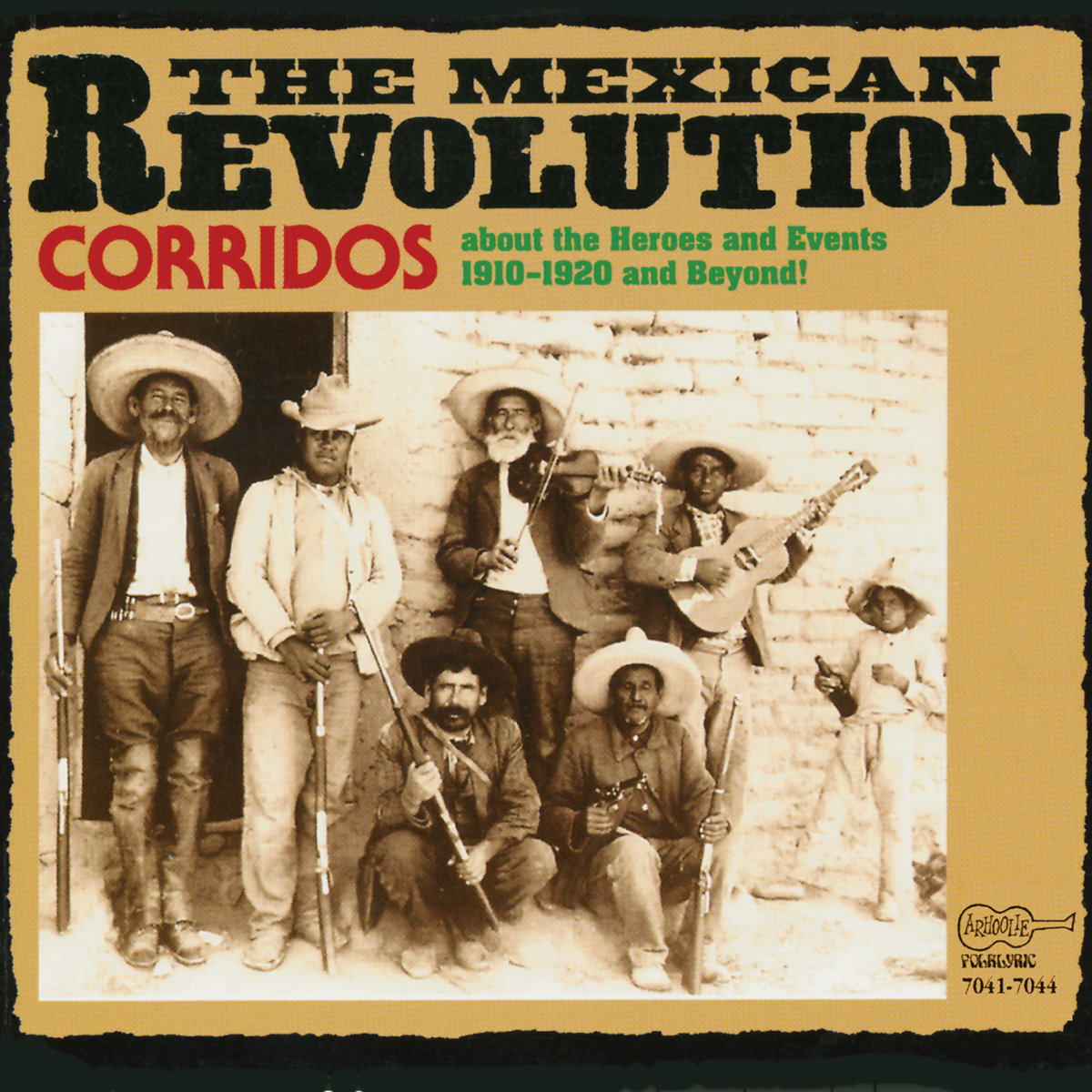 The Mexican Revolution: Corridos about the Heroes and Events 1910-1920 and Beyond!