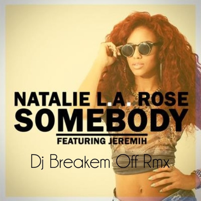 Натали ремикс. Somebody Natalie la Rose feat.. Натали реалтон. Somebody.