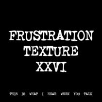 FRUSTRATION TEXTURE XXVI [TF00112] cover art