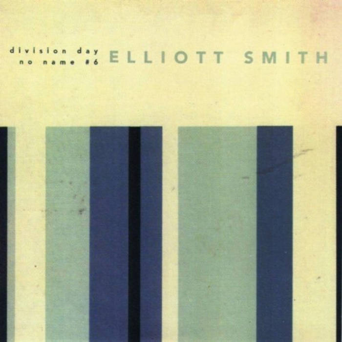 Division Day/No Name #6 | Elliott Smith