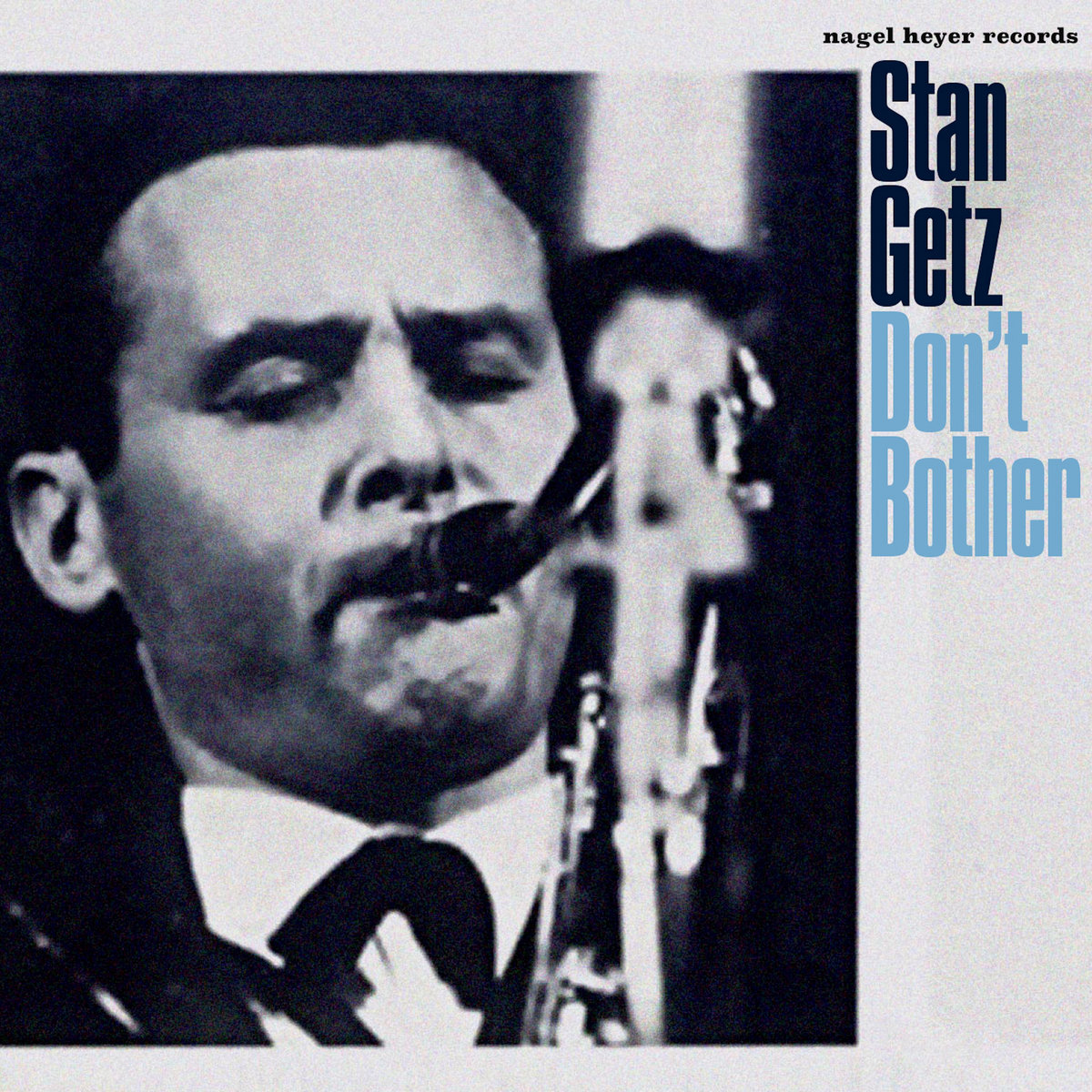 Don't Bother | Stan Getz | nagel heyer records