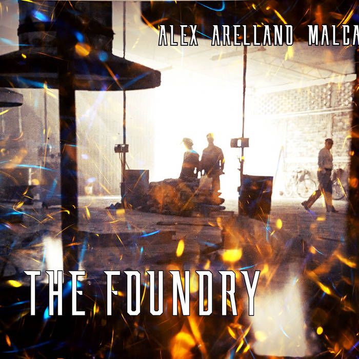 THE FOUNDRY Alex Arellano Malca