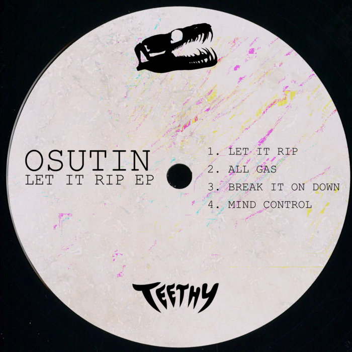 Let It Rip EP | Osutin | Teethy