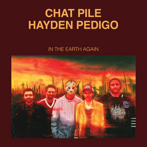 Chat Pile — In The Earth AgainChat Pile & Hayden Pedigo