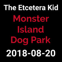2018-08-20 - Monster Island Dog Park (live show) cover art