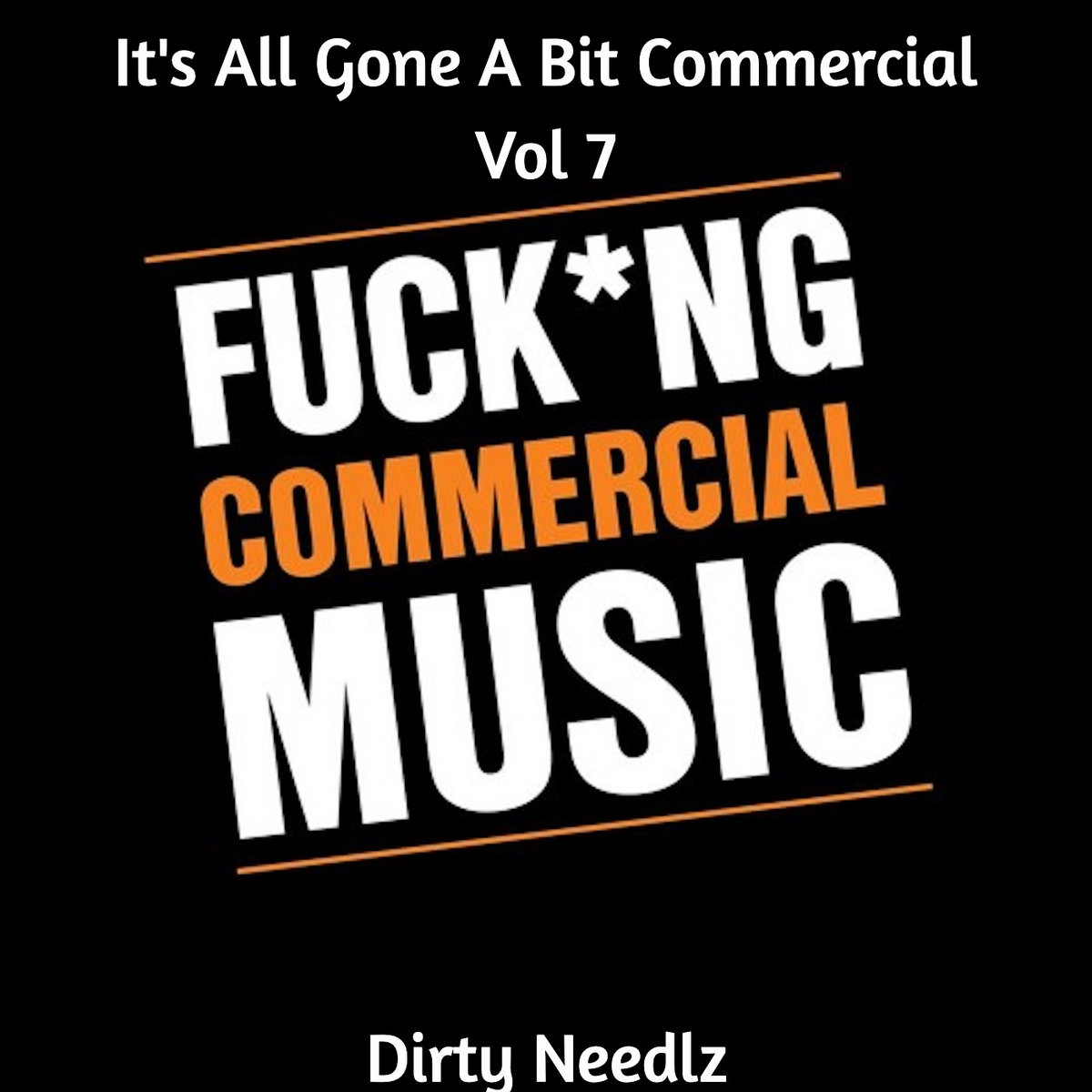 Dirty Needlz Presents 'It's All Gone A Bit Commercial Vol 7