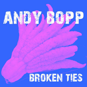 Broken Ties w/MinneapolisAndy Bopp cover