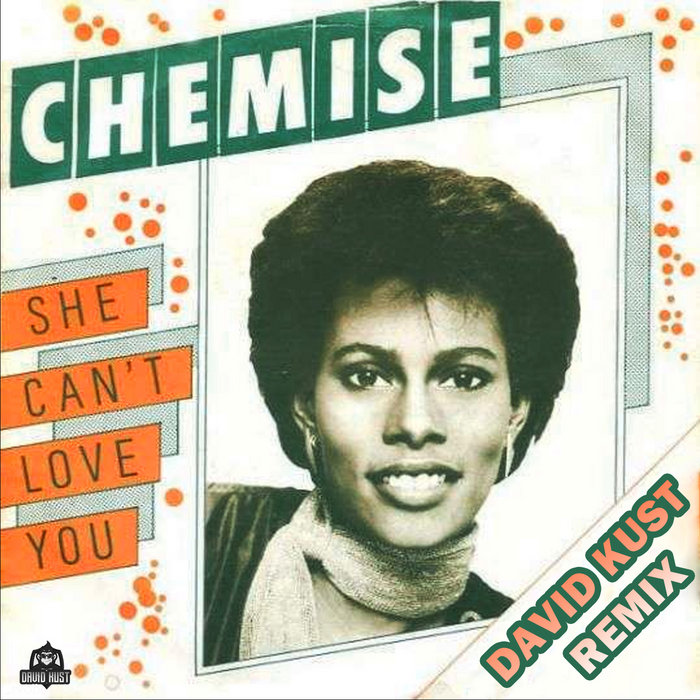 Chemise She Can t Love You David Kust Remix David Kust chemise-she-can-t-love-you-david-kust-remix-david-kust