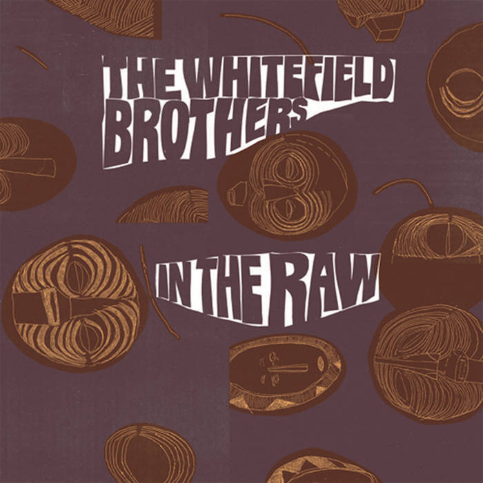 In The Raw | The Whitefield Brothers