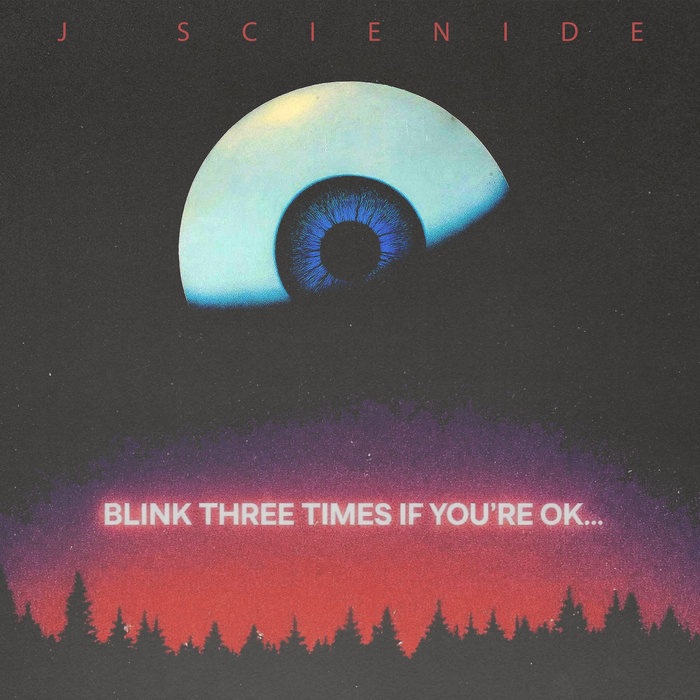 Blink 3 Times If You're OK | J-Scienide