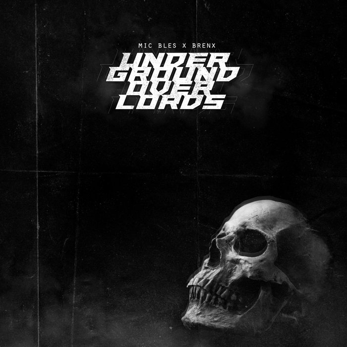 Underground Overlords Mic Bles X Brenx MIC BLES