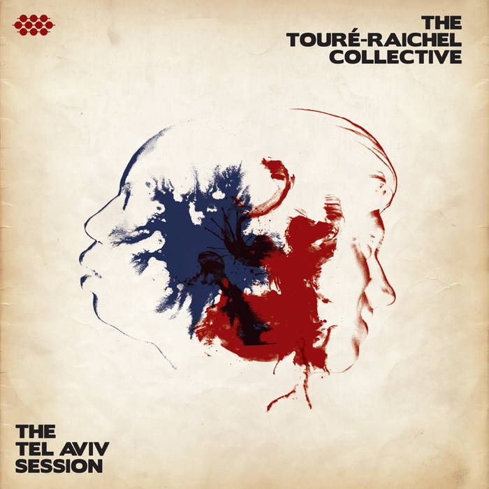 The Tel Aviv Session | The Touré-Raichel Collective | Idan Raichel