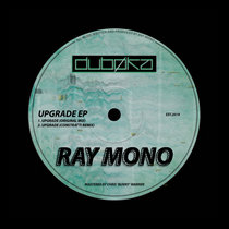 Dubøka Records — Ray Mono - Upgrade EP [DBKAF001]
