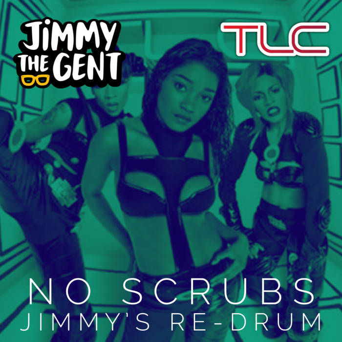 TLC - No Scrubs - Jimmy's Reggaeton Extravaganza | Jimmy The Gent