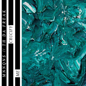 MNNQNS x TH DA FREAK // CRUCIFY MEMNNQNS, TH Da Freak cover